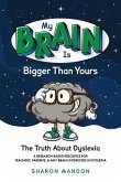 My Brain Is Bigger Than Yours: The Truth about Dyslexia