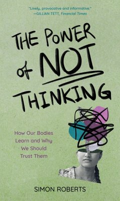 The Power of Not Thinking - Roberts, Simon