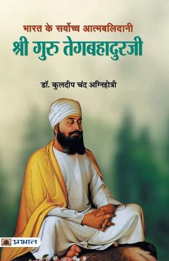 Bharat Ke Sarvochch Atmabalidani Shri Guru Tegabahaduraji - Agnihotri, Kuldip Chand