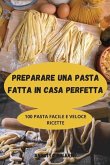 Preparare Una Pasta Fatta in Casa Perfetta