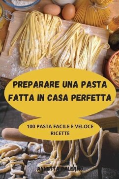 Preparare Una Pasta Fatta in Casa Perfetta - Annetta Palermo