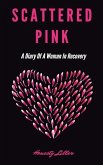 Scattered Pink: A Diary of a Woman in Recovery