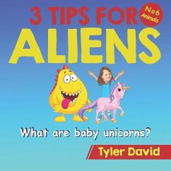 What is a baby Unicorn?: 3 Tips For Aliens - David, Tyler