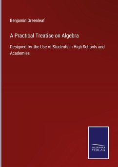 A Practical Treatise on Algebra - Greenleaf, Benjamin