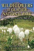 Wildflowers of Glacier National Park: And Surrounding Areas