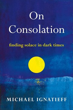 On Consolation - Ignatieff, Michael