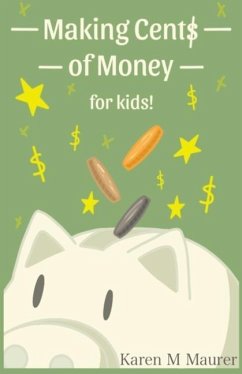 Making Cents of Money For Kids ( Second Edition and Revised Version) - Maurer, Karen M.