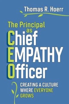 The Principal as Chief Empathy Officer: Creating a Culture Where Everyone Grows - Hoerr, Thomas R.