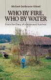 Who by Fire, Who by Water: From the Diary of a Holocaust Survivor