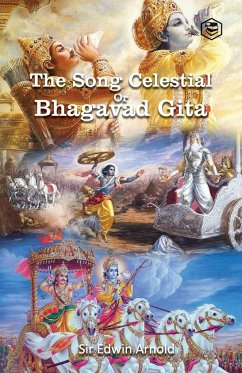 The Song Celestial Or Bhagavad-Gîtâ - Edwin, Arnold