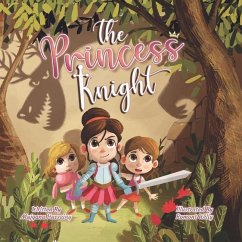 The Princess Knight: A tale of imagination, bravery and sisterhood - Willy, Romont; Hussainy, Mujgana