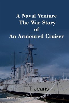 A Naval Venture The War Story of an Armoured Cruiser - Jeans, T. T