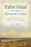 Staten Island in the Nineteenth Century: From Boomtown to Forgotten Borough
