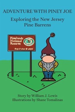 Adventure with Piney Joe: Exploring the New Jersey Pine Barrens Volumes I & II - Lewis, William J.