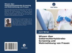 Wissen über Gebärmutterhalskrebs-Screening und Wahrnehmung von Frauen - Njenga, Joyce