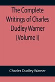 The Complete Writings of Charles Dudley Warner (Volume I)