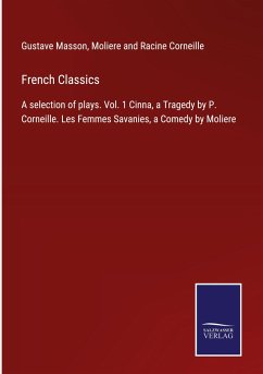 French Classics - Masson, Gustave; Corneille, Moliere And Racine