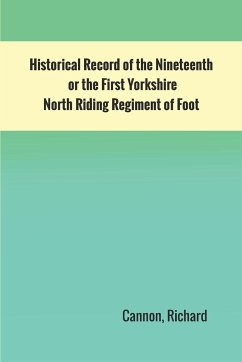 Historical Record of the Nineteenth, or the First Yorkshire North Riding Regiment of Foot - Cannon, Richard