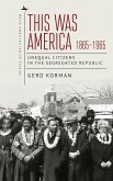 This Was America, 1865-1965: Unequal Citizens in the Segregated Republic