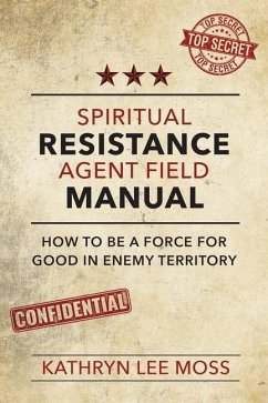 Spiritual Resistance Agent Field Manual - Moss, Kathryn