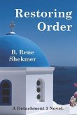 Restoring Order: A Detachment 3 Novel.