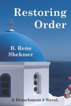 Restoring Order: A Detachment 3 Novel. - Shekmer, B. René
