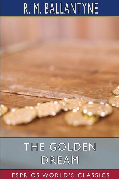 The Golden Dream (Esprios Classics) The Golden Dream (Esprios Classics)