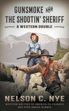 Gunsmoke and The Shootin' Sheriff: A Western Double - Nye, Nelson C.