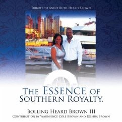 The Essence of Southern Royalty. - Brown, Bolling Heard