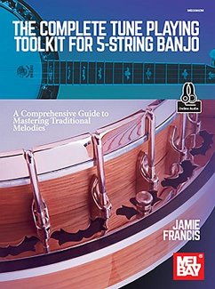 The Complete Tune Playing Toolkit for 5-String Banjo a Comprehensive Guide to Mastering Traditional Melodies - Francis, Jamie