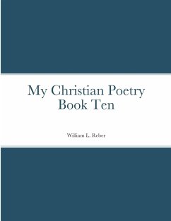 My Christian Poetry Book Ten - Reber, William
