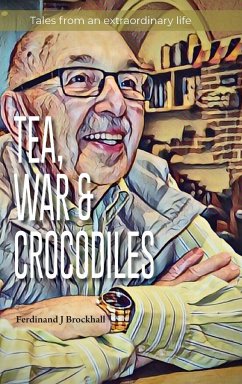 Tea, War and Crocodiles - Brockhall, Ferdinand J