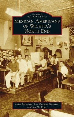 Mexican Americans of Wichita's North End - Mendoza, Anita; Price
