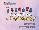 Sr. Big Bounce Presenta ¡Rebota Contra los Acosos!