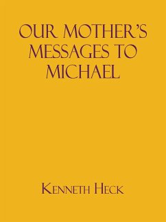 Our Mother's Messages to Michael - Heck, Kenneth