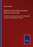 Diphtheria, as it prevailed in the United States from 1860 to 1866