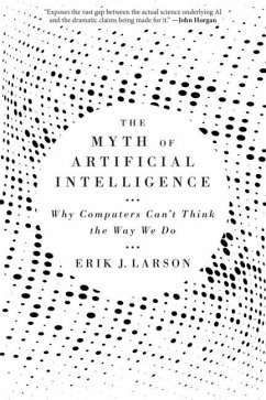 The Myth of Artificial Intelligence - Larson, Erik J.