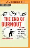 The End of Burnout: Why Work Drains Us and How to Build Better Lives