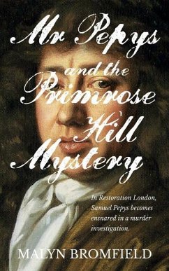 Mr Pepys and the Primrose Hill Mystery - Bromfield, Malyn