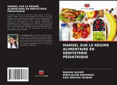 MANUEL SUR LE RÉGIME ALIMENTAIRE EN DENTISTERIE PÉDIATRIQUE - XAVIER, REJISHA;Emmanuel, Bibin Jacob;Prabha, Esai Amutha