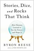 Stories, Dice, and Rocks That Think Stories, Dice, and Rocks That Think