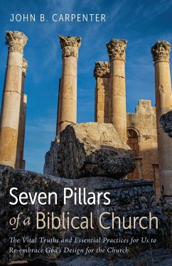 Seven Pillars of a Biblical Church - Carpenter, John B.