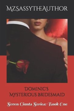 Dominic's Mysterious Bridesmaid: Seven Giants Series: Book One - Mzsassytheauthor