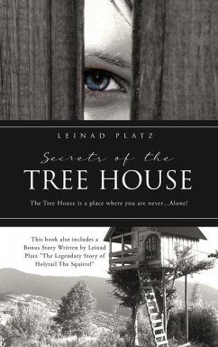 Secrets of the Tree House: The Tree House is a place where you are never...Alone! - Platz, Leinad