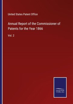 Annual Report of the Commissioner of Patents for the Year 1866 - United States Patent Office