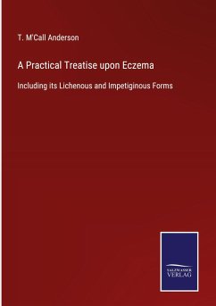 A Practical Treatise upon Eczema - Anderson, T. M'Call