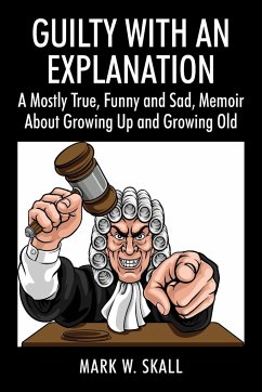 Guilty With An Explanation - Skall, Mark W.