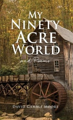 My Ninety Acre World and Poems - Moore, David Gamble