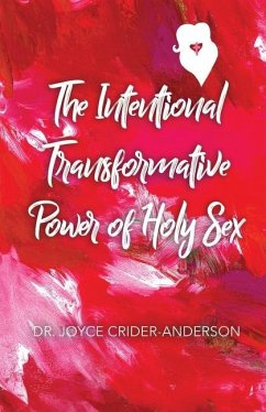 The Intentional Transformative Power of Holy Sex - Crider-Anderson, Joyce