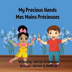 My Precious Hands Mes Mains Précieuses - Adebanjo, Kerrian N.
